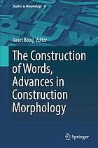 The Construction of Words: Advances in Construction Morphology