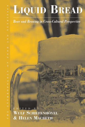Liquid bread : beer and brewing in cross-cultural perspective