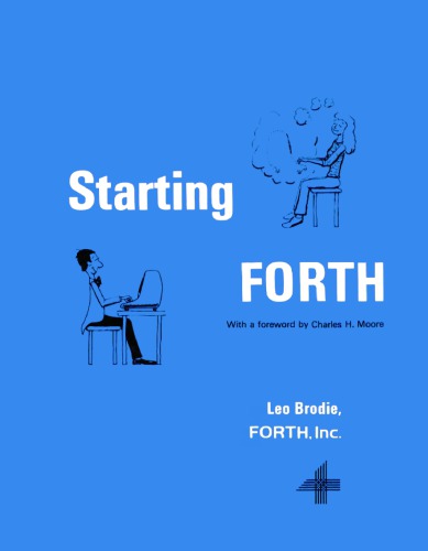 Starting FORTH: Introduction to the FORTH Language and Operating System for Beginners and Professionals