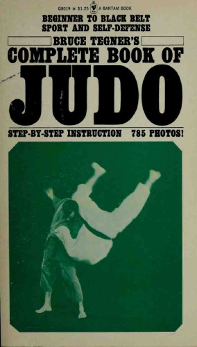 Bruce Tegner’s Complete Book of Judo: Beginner to Black Belt Sport and Self-Defense