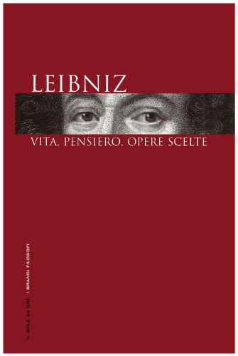 Leibniz: vita, pensiero, opere scelte
