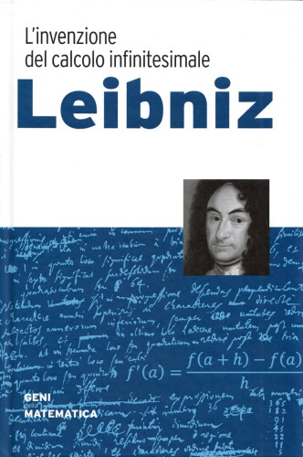 Leibniz. L'invenzione del calcolo infinitesimale
