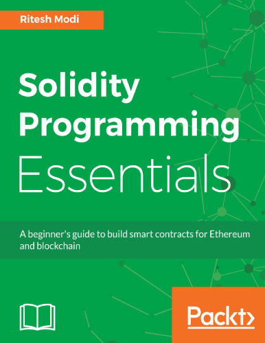 Solidity programming essentials: a beginner’s guide to build smart contracts for Ethereum and blockchain