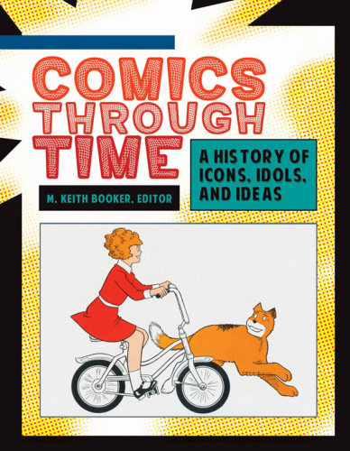 Comics through Time: A History of Icons, Idols, and Ideas