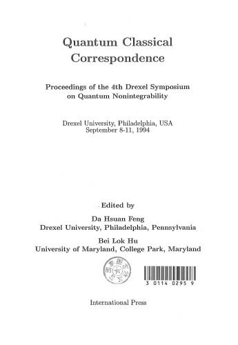 Quantum Classical Correspondence-Proceedings of the 4th Drexel Symposium on Quantum Nonintegrability