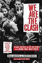 We are the Clash: Reagan, Thatcher, and the last stand of a band that mattered