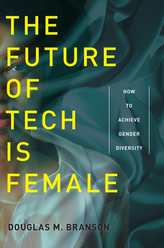 The future of tech is female how to achieve gender diversity