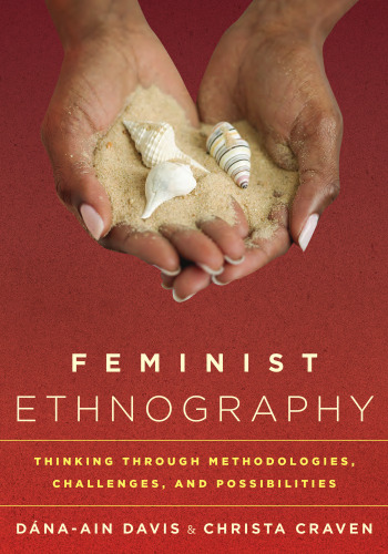 Feminist ethnography : thinking through methodologies, challenges, and possibilities