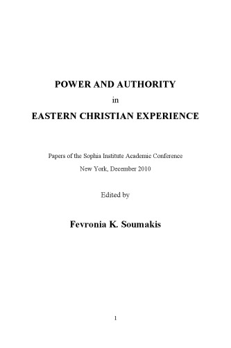 Power and Authority in Eastern Christian Experience: Papers of the Sophia Institute Academic Conference New York, December 2010