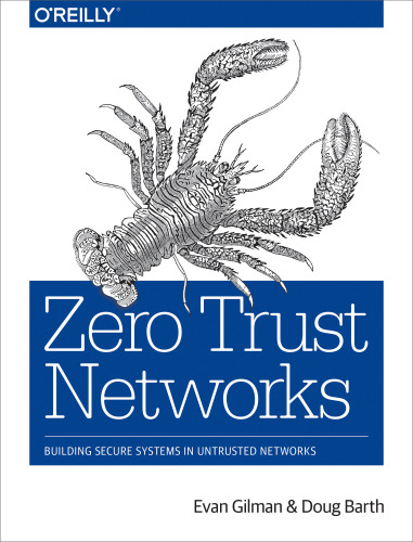 Zero trust networks : building secure systems in untrusted networks