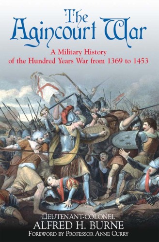 The Agincourt War: A Military History of the Latter Part of the Hundred Years War from 1369 to 1453