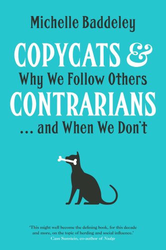 Copycats & contrarians : why we follow others... and when we don’t