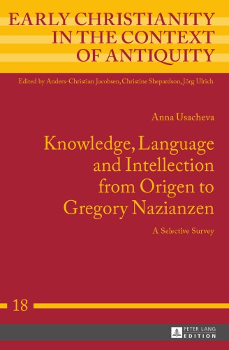 Knowledge, Language and Intellection from Origen to Gregory Nazianzen: A Selective Survey