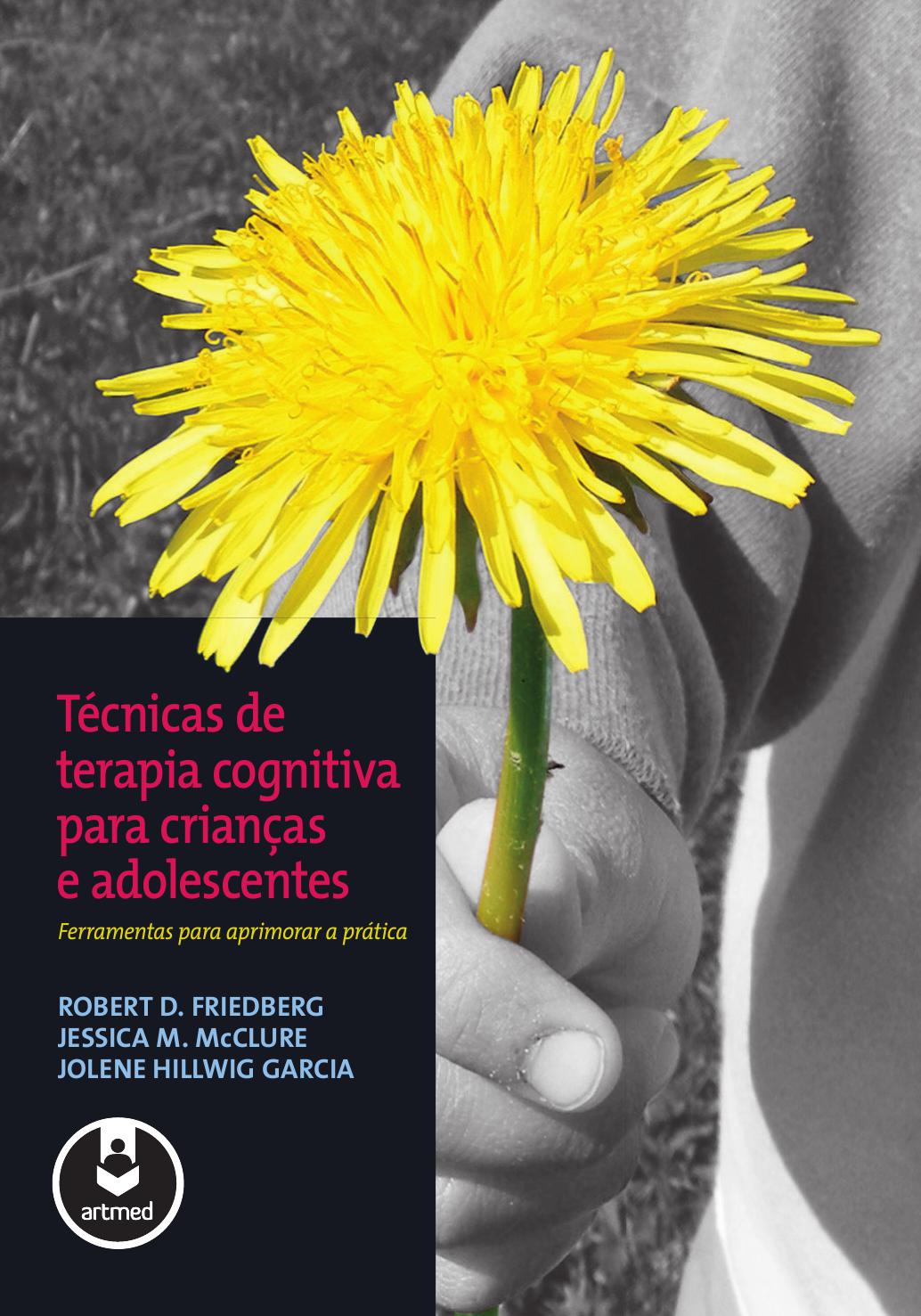 Técnicas de Terapia Cognitiva para Crianças e Adolescentes; Ferramentas para aprimorar a prática