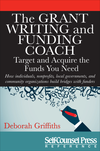The Grant Writing and Funding Coach: Target and Acquire the Funds You Need