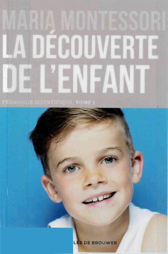 Pédagogie scientifique. Tome 1, La découverte de l’enfant
