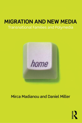 Migration and New Media: Transnational Families and Polymedia