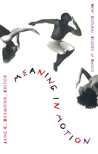 Meaning in Motion: New Cultural Studies of Dance