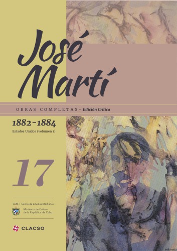 Obras completas. Edición crítica. Tomo 17 (1882-1884 Estados Unidos volumen 1)