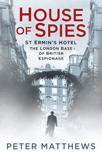 House of Spies: St Ermin’s Hotel, the London Base of British Espionage