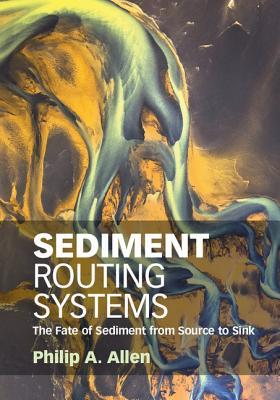 Sediment Routing Systems: The Fate of Sediment from Source to Sink