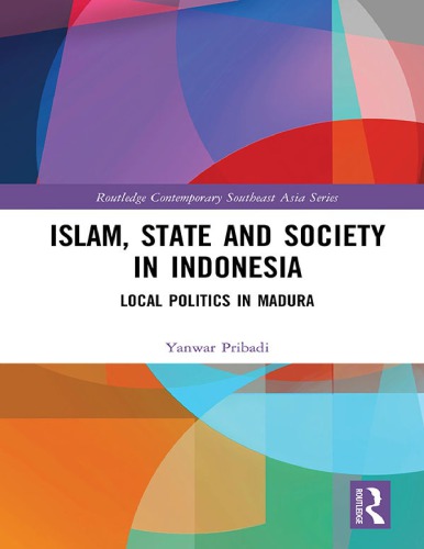 Islam, State and Society in Indonesia: Local Politics in Madura