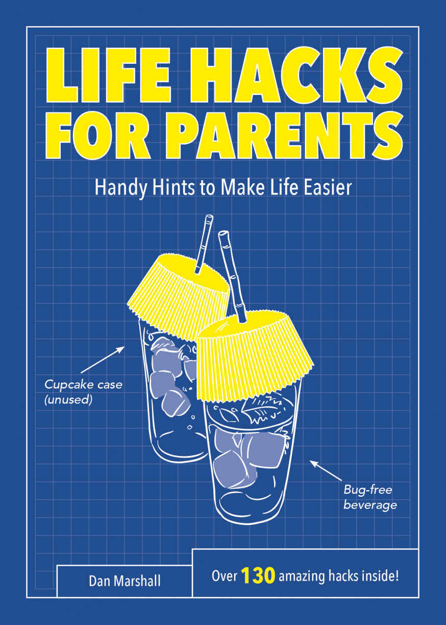 Life Hacks for Parents: Handy Hints To Make Life Easier
