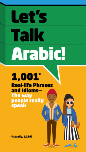 Let’s Talk Arabic: 1,001 Real-life Phrases and Idioms