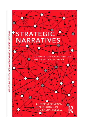 Strategic narratives: Communication power and the new world order