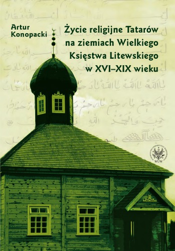 Życie religijne Tatarów na ziemiach Wielkiego Księstwa Litewskiego w XVI–XIX wieku