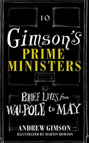Gimson’s Prime Ministers: Brief Lives from Walpole to May