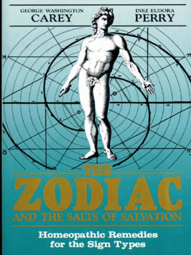 The Zodiac and the Salts of Salvation: Homeopathic Remedies for the Sign Types