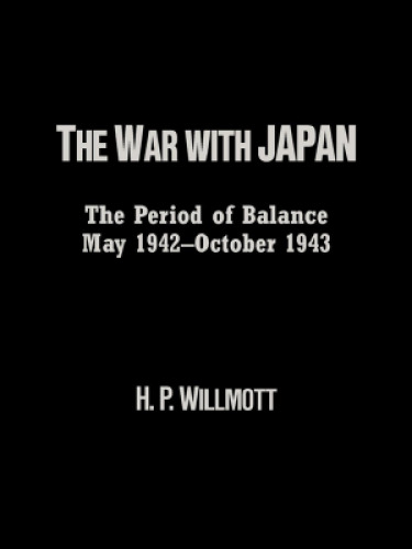 The War with Japan: The Period of Balance, May 1942-October 1943