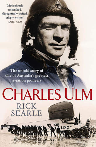 CHARLES ULM : the untold story of one of australia ’s greatest aviation pioneers.
