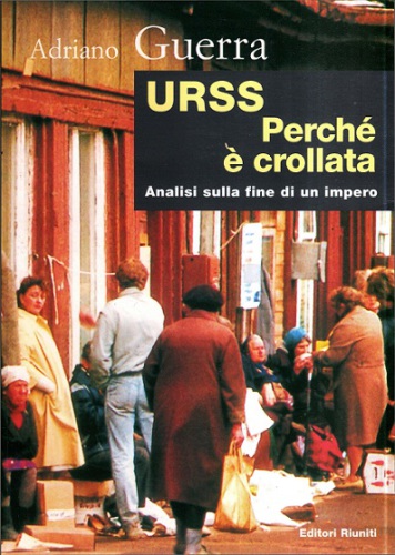 URSS. Perché è crollata. analisi sulla fine di un impero