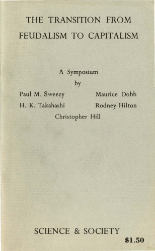 The Transition from Feudalism to Capitalism. A Symposium