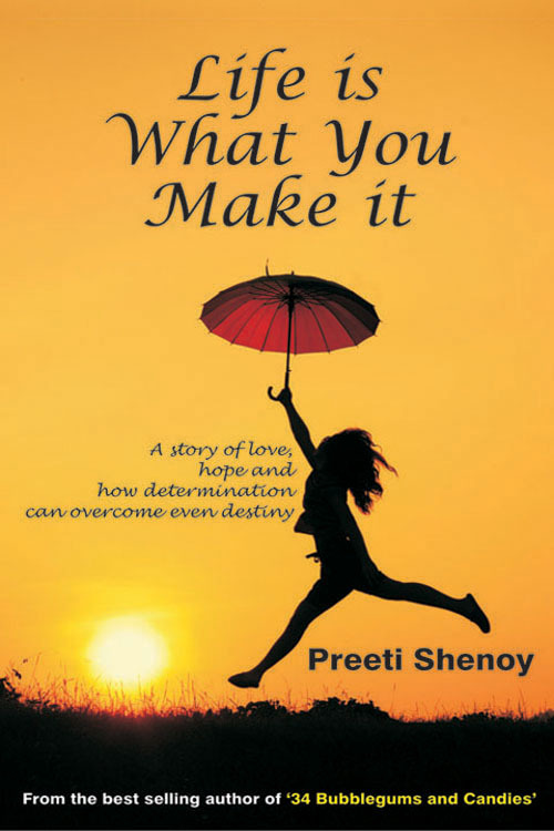 Life is What You Make it: A Story of Love, Hope and How Determination Can Overcome Even Destiny