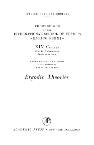 Ergodic Theories: Proceedings of the International School of Physics "Enrico Fermi". XIV Course. Varenna on Lake Como, May 23 - May 31 1960