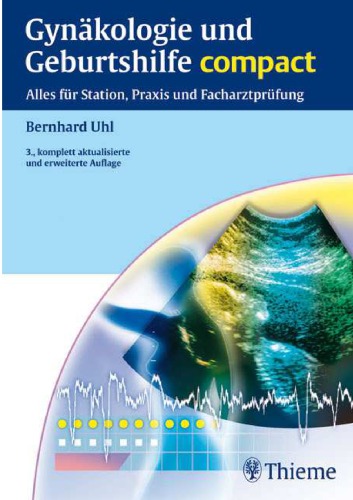 Gynäkologie und Geburtshilfe compact : alles für Station, Praxis und Facharztprüfung