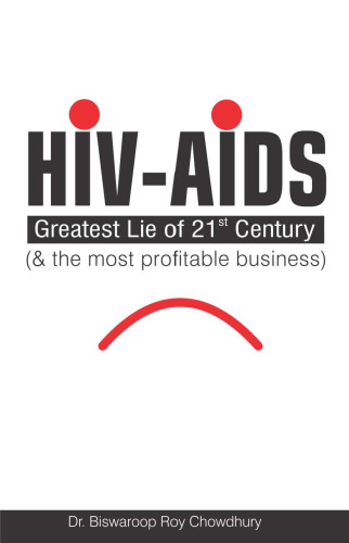 HIV-AIDS : Greatest Lie of 21 Century and the most profitable business