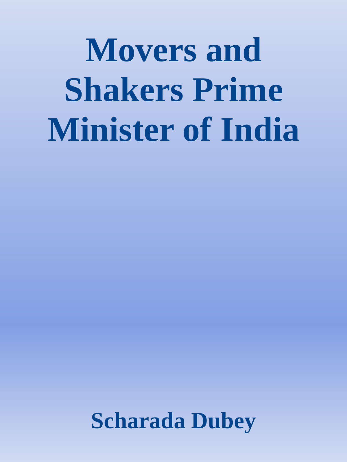 Movers and Shakers: Prime Ministers of India 1947 to 2009