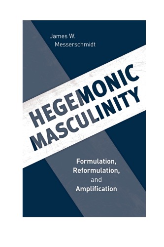 Hegemonic Masculinity: Formulation, Reformulation, and Amplification