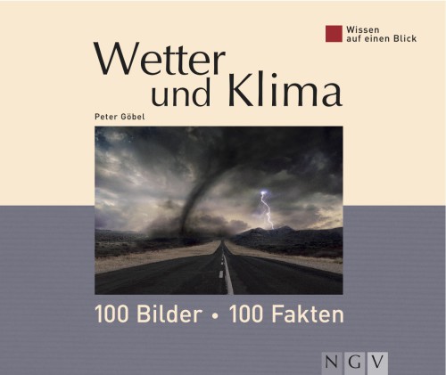Wetter und Klima: 100 Bilder - 100 Fakten