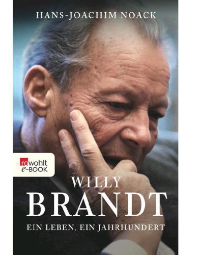 Willy Brandt Ein Leben, ein Jahrhundert
