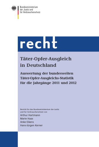 Täter-Opfer-Ausgleich in Deutschland Auswertung der bundesweiten Täter-Opfer-Ausgleichs-Statistik für die Jahrgänge 2011 und 2012