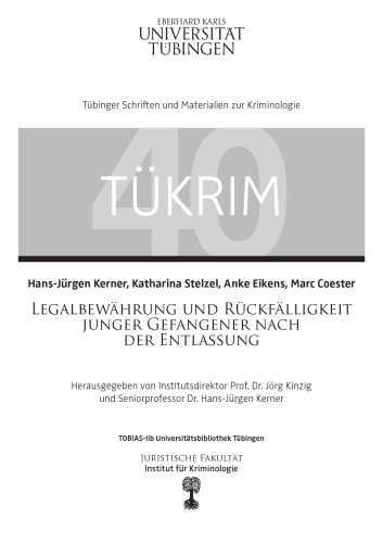 Legalbewährung und Rückfälligkeit junger Gefangener nach der Entlassung : eine empirische Studie am Beispiel des Jugendstrafvollzugs Hessen, Entlassungsjahrgänge 2003 und 2006 : Hauptband