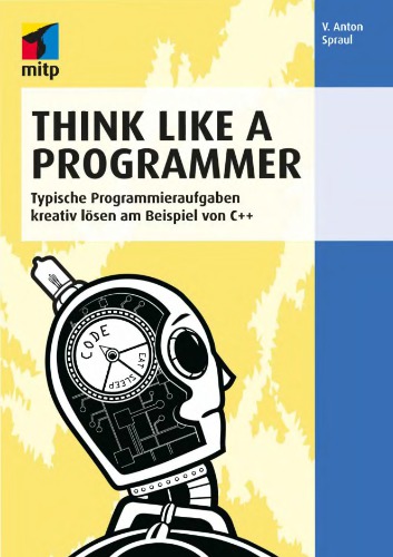 Think like a programmer: Typische Programmieraufgaben kreativ lösen am Beispiel von C++