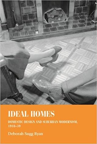 Ideal Homes, 1918-39: Domestic Design and Suburban Modernism