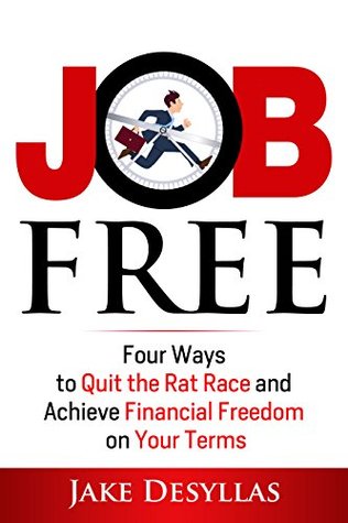 Job Free: Four Ways to Quit the Rat Race and Achieve Financial Freedom on Your Terms