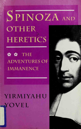 Spinoza and other heretics. Vol. 2, The adventures of immanence